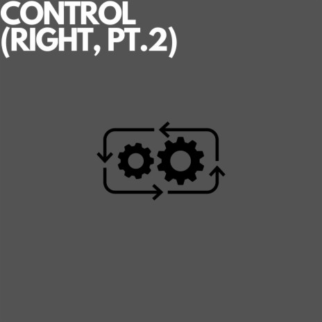 CONTROL (RIGHT, PT. 2)
