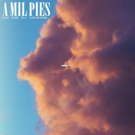 A Mil Pies ft. Yil C, Santiago Weber & Dazer | Boomplay Music