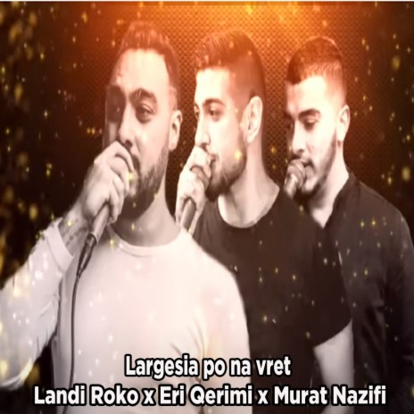 Largesia po na vret ft. Eri Qerimi & Murat Nazifi | Boomplay Music