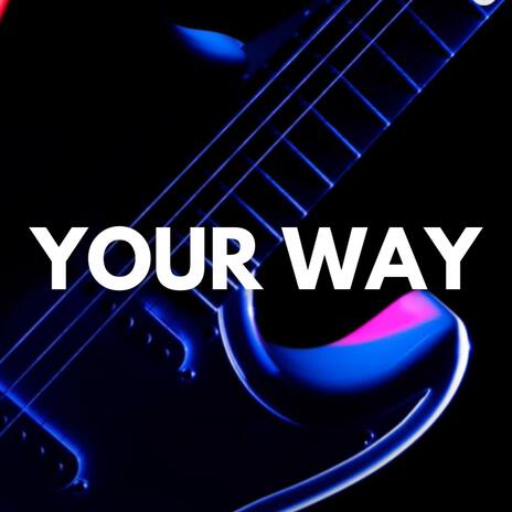 Your Way | Boomplay Music