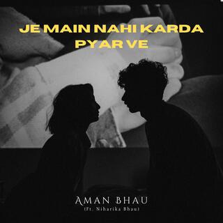 Je Main Nahi Karda Pyar Ve ft. Niharika Bhau lyrics | Boomplay Music