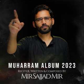 MUHARRAM ALBUM 2023 | MIR SAJJAD