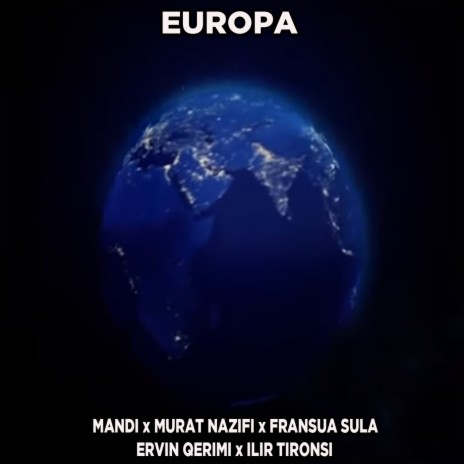 Europa ft. Murat Nazifi, Fransua Sula, Ervin Qerimi & Ilir Tironsi