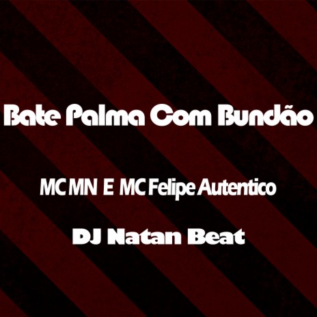 Bate Palma Com Bundão ft. MC Felipe Autentico & DJ Natan Beat | Boomplay Music