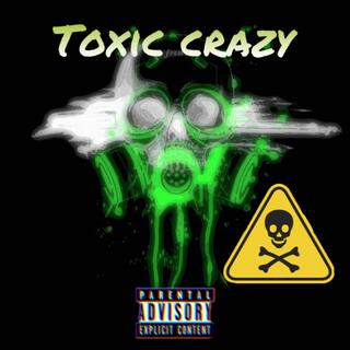 Toxic Crazy