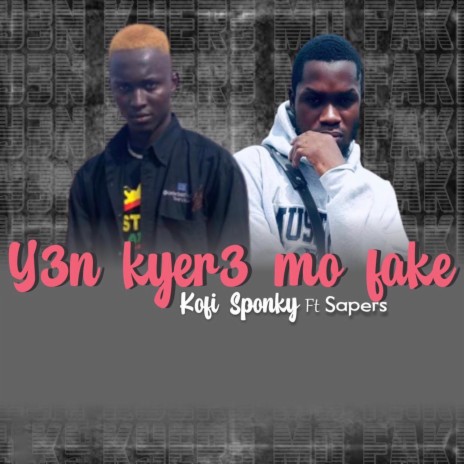 Y3n kyer3 Mo Fake ft. Saperse | Boomplay Music