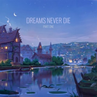 Dreams Never Die, Pt. 1