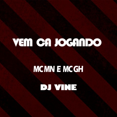 Vem Ca Jogando ft. DJ Vine Mandelão & Mc GH do Mandelao | Boomplay Music