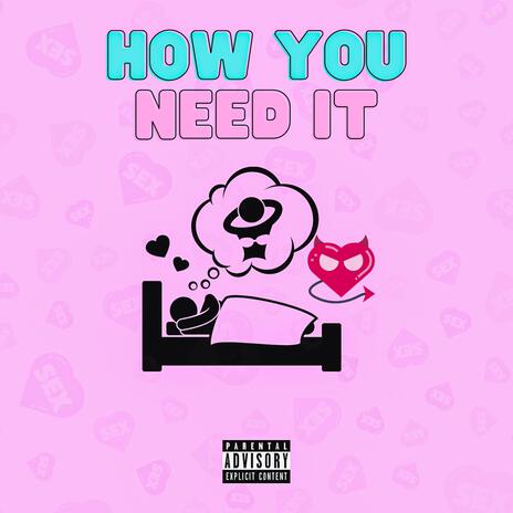 HOW YOU NEED IT | Boomplay Music