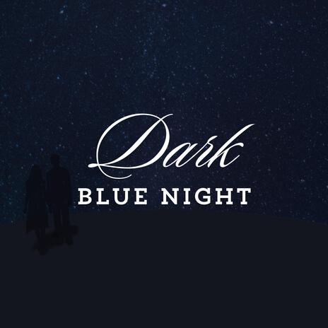 Dark blue night | Boomplay Music