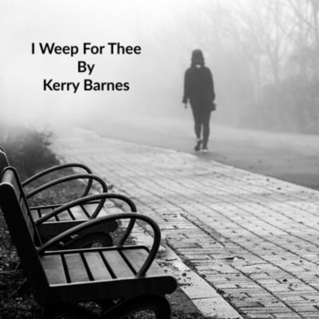 I WEEP FOR THEE | Boomplay Music