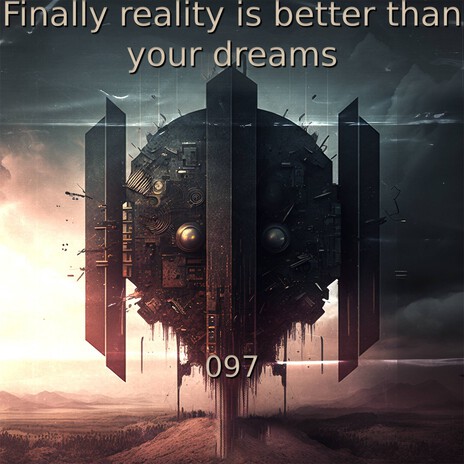 Finally reality is better than your dreams | Boomplay Music