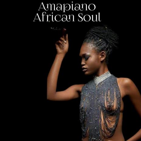 Amapiano African soul. 2024. com | Boomplay Music