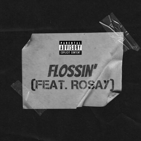 Flossin' ft. Rosay