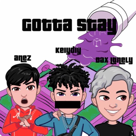 Gotta Stay ft. Keiydiy & Dax Lonely | Boomplay Music