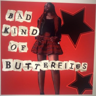 Bad Kind of Butterflies
