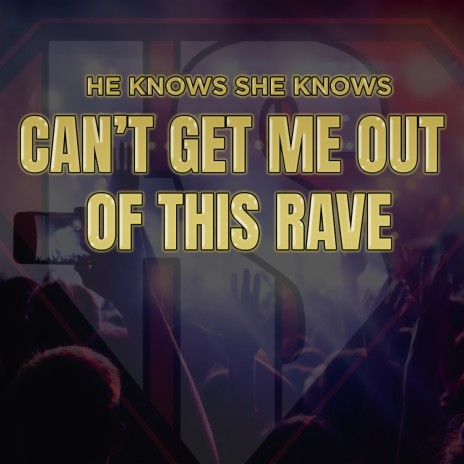 Can't Get Me Out Of This Rave | Boomplay Music