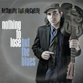 Nothing To Lose But The Blues