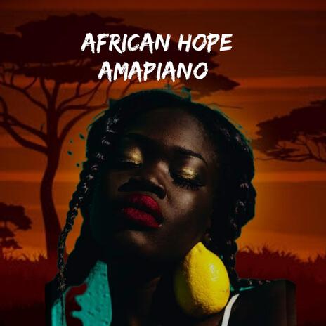 African Hope Amapiano. 2024. com | Boomplay Music