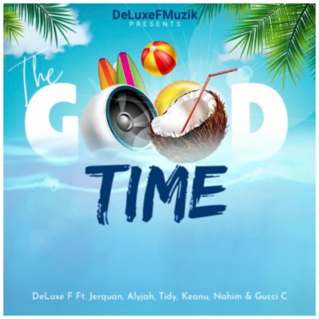 The Good Time (Soca/Bouyon) ft. Tidy, Jerquan, Alyjah, Keanu & Nahim