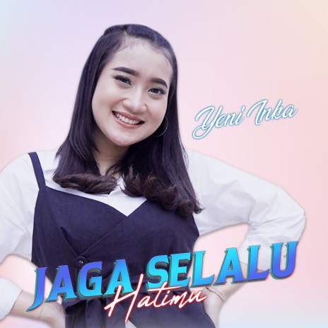 Jaga Selalu Hatimu | Boomplay Music