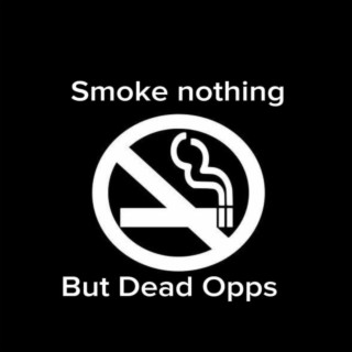 Smoke Nothing But Dead Opps