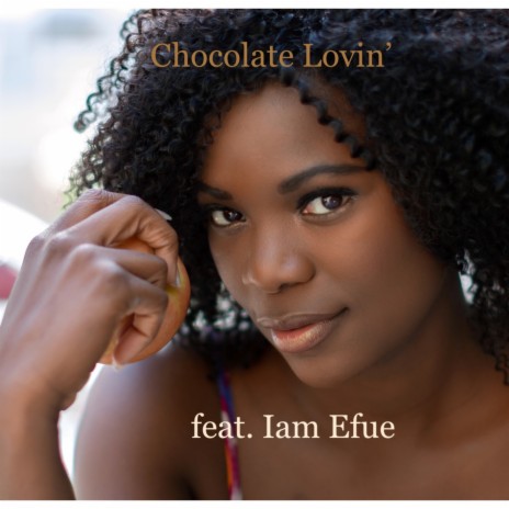 Chocolate Lovin' ft. Iam Efue | Boomplay Music