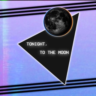 Tonight, to the Moon