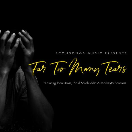 Far Too Many Tears ft. John Davis, Said Salahuddin & Markeyta Sconiers | Boomplay Music