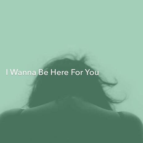 I Wanna Be Here Wit You | Boomplay Music