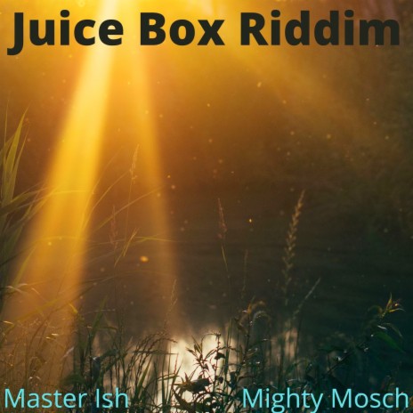 Juice Box Riddim ft. Master Ish