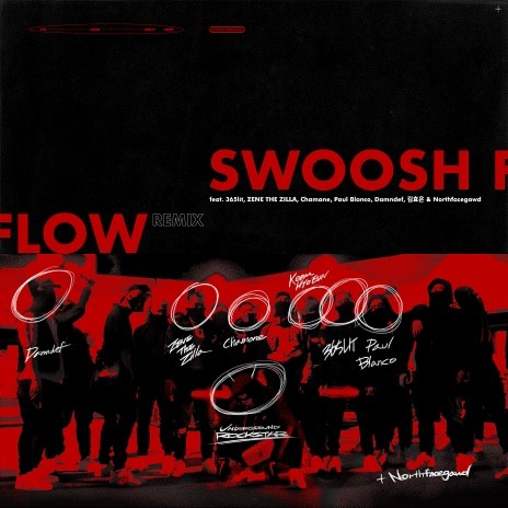 Swoosh Flow Remix (feat. 365lit, ZENE THE ZILLA, Chamane, Paul Blanco, Damndef, Keem Hyo-Eun & Northfacegawd) | Boomplay Music