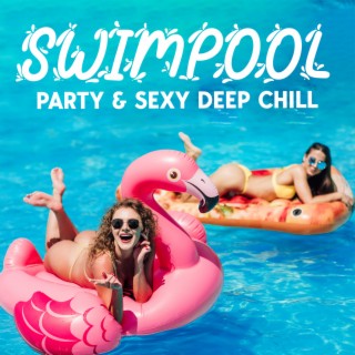 Swimpool Party & Sexy Deep Chill