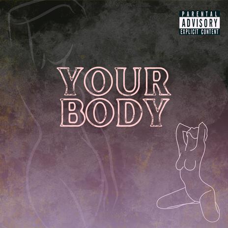 YOUR BODY | Boomplay Music