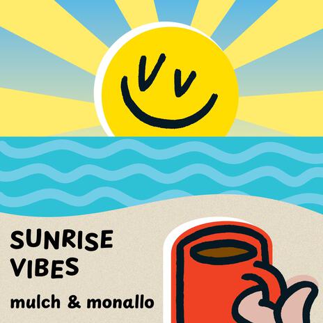 Sunrise Vibes ft. Monallo | Boomplay Music