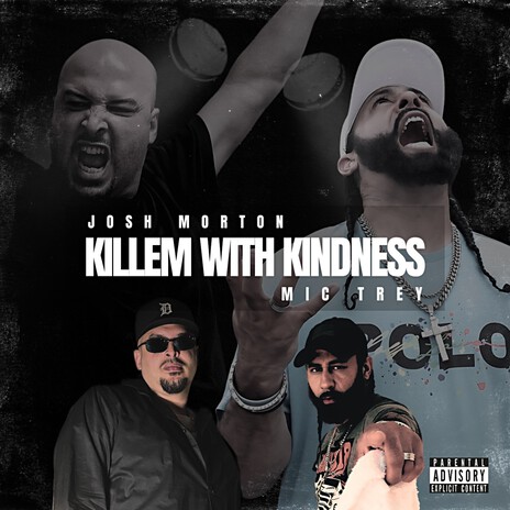 Killem with Kindness ft. Mic Trey | Boomplay Music