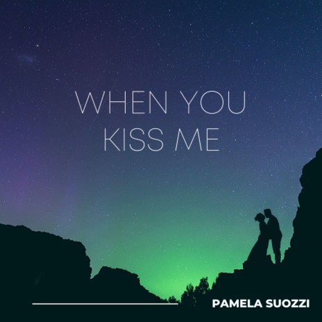When You Kiss Me