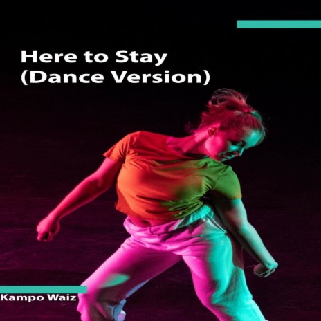 Here To Stay (Dance Version) | Boomplay Music