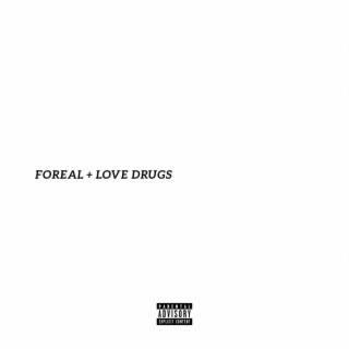 foreal + love drugs