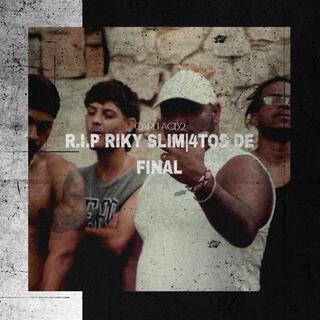 R.I.P RIKY SLIM/4TOS DE FINAL