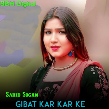 Gibat Kar Kar Ke | Boomplay Music