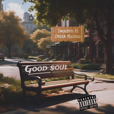 Good soul ft. Cristh Matheo | Boomplay Music