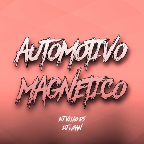 Automotivo Magnetico ft. DJ WAAN | Boomplay Music