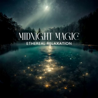 Midnight Magic: Ethereal Music for Instant Sleep, Fall Into Sleep Fast & Easy, Soothing Relaxing Sleeping Music