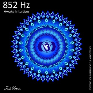 852 Hz Awake Intuition