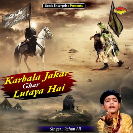 Karbala Jakar Ghar Lutaya Hai (Islamic) | Boomplay Music