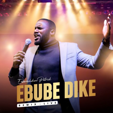 Ebube Dike (Live) | Boomplay Music