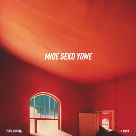 Midè seko yowe ft. A Mose | Boomplay Music