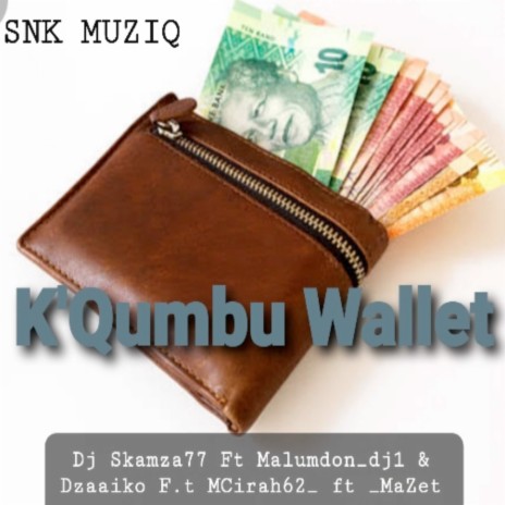 K'qumbu Wallet ft. Malumdon_dj1, Dzaaiko, MaZet & MCirah62