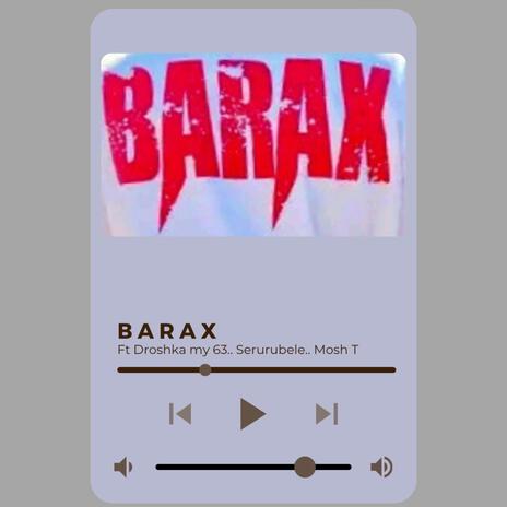 BARAX ft. Mosh T, Serurubele Sa Naga & Droshka Myy 63 | Boomplay Music